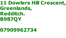 11 Dowlers Hill Crescent, Greenlands, Redditch. B987QY  07909962734